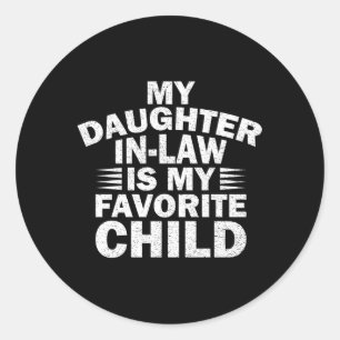 My Daughter-In-Law Is My Favourite Child Classic Round Sticker