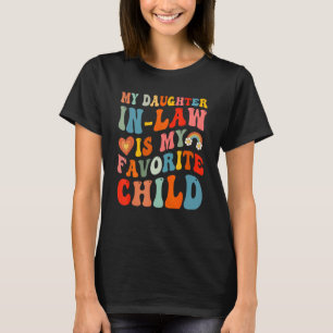 My Daughter In Law Is My Favourite Child Daughter T-Shirt