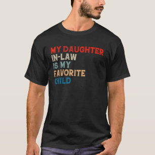 My Daughter In Law Is My Favourite Child Family H T-Shirt