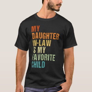 My Daughter In Law Is My Favourite Child Family Hu T-Shirt