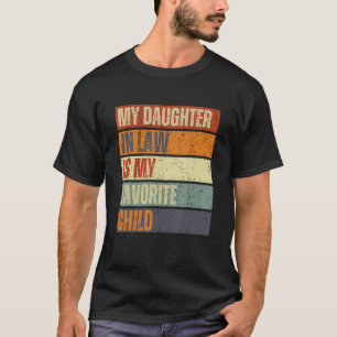 My daughter In Law Is My Favourite Child Family R T-Shirt