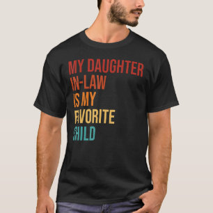 My Daughter In Law Is My Favourite Child Family R T-Shirt