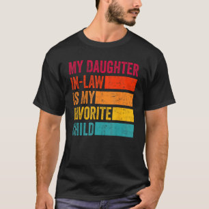 My Daughter In Law Is My Favourite Child Family T T-Shirt