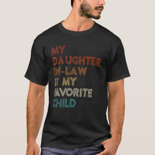 My Daughter In Law Is My Favourite Child Fathers T-Shirt