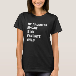 My Daughter-in-law Is My Favourite Child Fathers T-Shirt