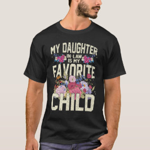 My Daughter in Law Is My Favourite Child Floral 2 T-Shirt