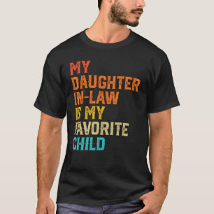 My Daughter In Law Is My Favourite Child Funny Fam T-Shirt