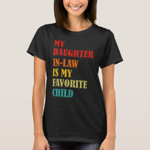 My Daughter In Law Is My Favourite Child Funny Fam T-Shirt
