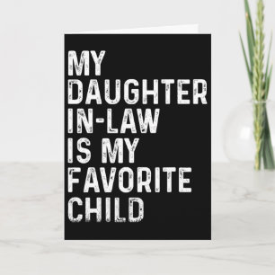 My Daughter In Law Is My Favourite Child Funny Fat Card