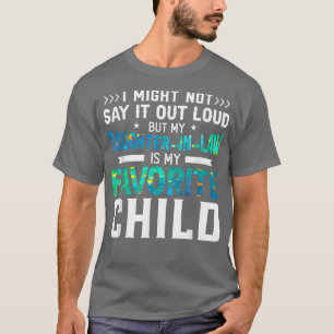 My Daughter In Law Is My Favourite Child Funny Par T-Shirt