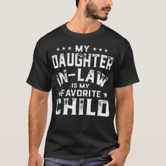 My Daughter In Law Is My Favourite Child Funny T-Shirt