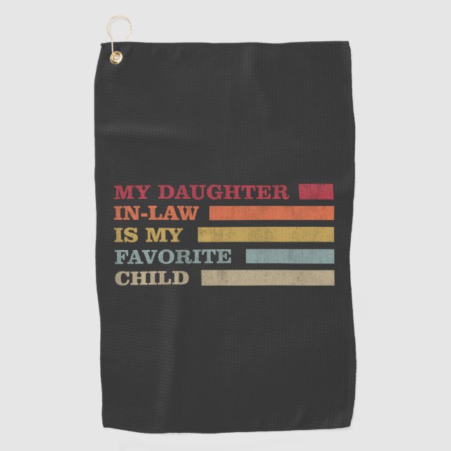 My Daughter In Law Is My Favourite Child Golf Towel (Front)