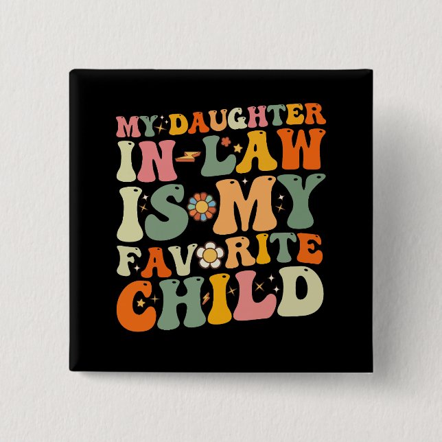 My Daughter In Law Is My Favourite Child Groovy 15 Cm Square Badge (Front)