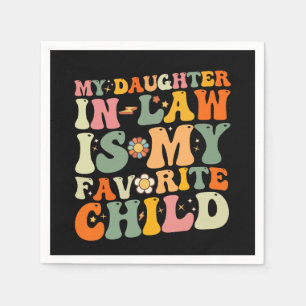 My Daughter In Law Is My Favourite Child Groovy Napkin