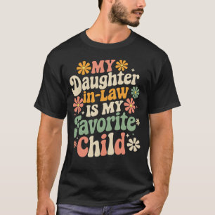 My Daughter In Law Is My Favourite Child Groovy T-Shirt