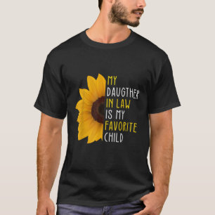 My Daughter In Law Is My Favourite Child Mother in T-Shirt