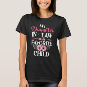 My Daughter In Law Is My Favourite Child   Mother  T-Shirt