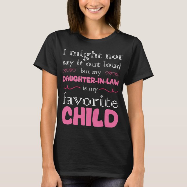 My Daughter In Law Is My Favourite Child Mothers  T-Shirt (Front)