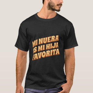 My Daughter-In-Law Is My Favourite Child Nuera Es  T-Shirt