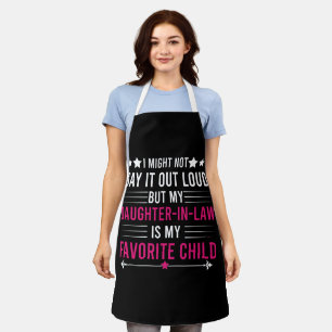 My Daughter-in-law Is My Favourite Child Parent Apron