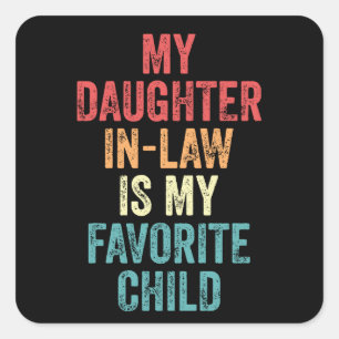 My Daughter In-Law Is My Favourite Child Square Sticker