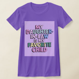My Daughter In Law Is My Favourite Child T-Shirt
