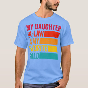 My Daughter in law is my favourite Child T-Shirt