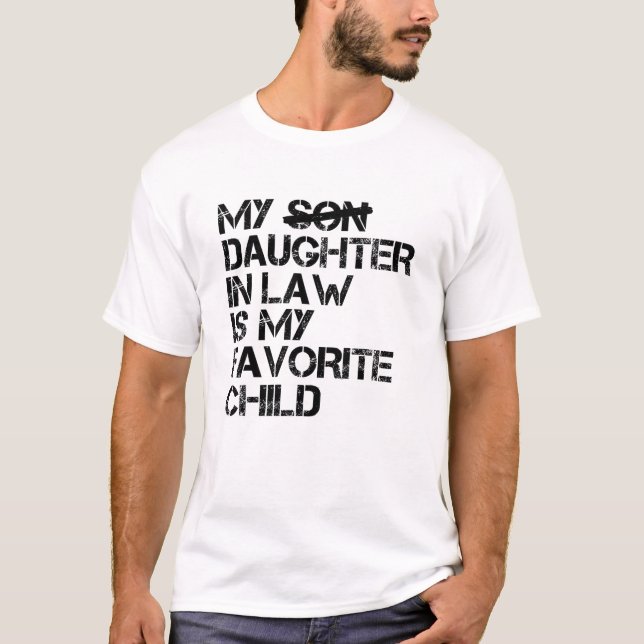 My Daughter In Law Is My Favourite Child T-Shirt (Front)