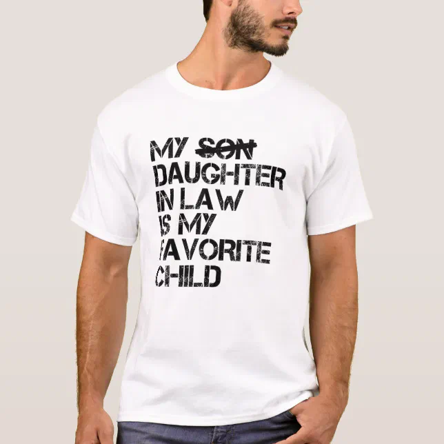 My Daughter In Law Is My Favourite Child T Shirt Zazzle co nz My Daughter In Law Is My Favourite Child T Shirt Zazzle co nz