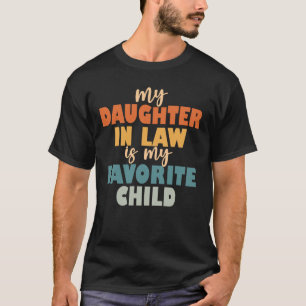 My Daughter In Law Is My Favourite Child T-Shirt