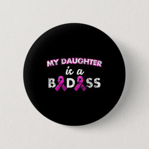 My Daughter Is A Byd Breast Cancer  6 Cm Round Badge