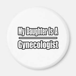 My Daughter Is A Gynaecologist Magnet