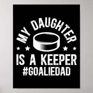 My Daughter Is A Hockey Goalkeeper Dad Ice Hockey Poster
