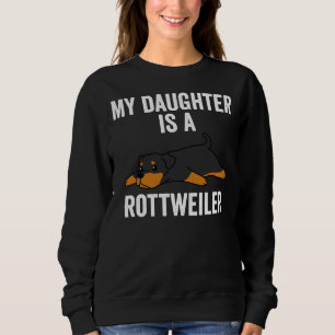 My Daughter Is A Rottweiler Sweatshirt