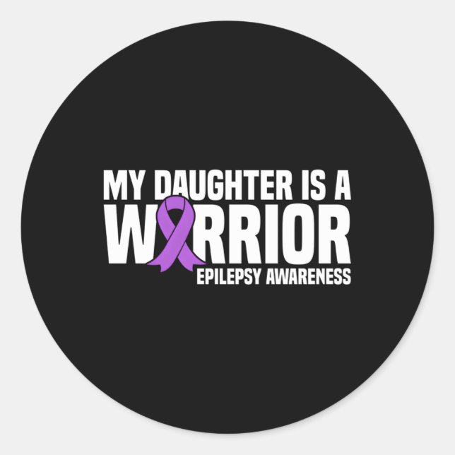 My Daughter Is A Warrior Purple Ribbon Epilepsy Aw Classic Round Sticker (Front)