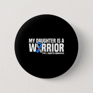 My Daughter Is A Warrior Type 1 Diabetes Awareness 6 Cm Round Badge