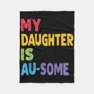My Daughter Is Au-some Autistic Kids Autism Awaren Fleece Blanket