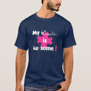 MY DAUGHTER IS AU-SOME! T-Shirt