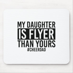 My Daughter Is Flyer Than Yours Cheer Dad Funny Ch Mouse Pad