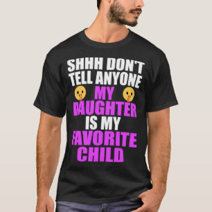 My Daughter Is My Favourite Child Dad Mum Daught T-Shirt