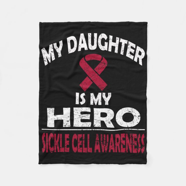 My Daughter Is My Hero Sickle Cell Awareness T Shi Fleece Blanket (Front)