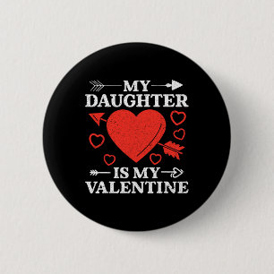My Daughter Is My Valentine For Men Women 6 Cm Round Badge