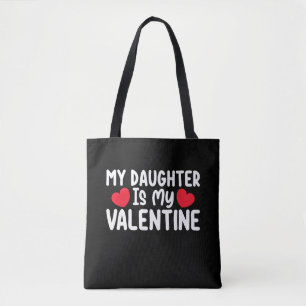 My Daughter Is My Valentine Mum Dad Love Family Tote Bag