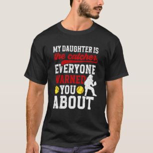 My Daughter Is Softball Catcher Mum Softball Catch T-Shirt