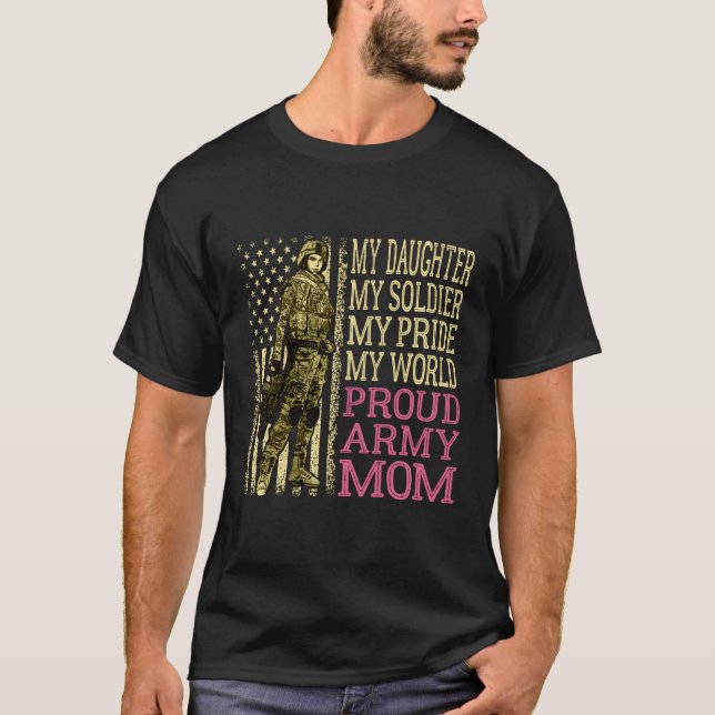 My Daughter My Soldier Hero Proud Army Mum Militar T-Shirt (Front)
