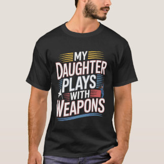 My Daughter Plays With Weapons Parent Color Guard  T-Shirt