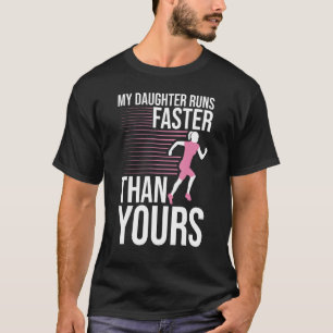 My Daughter Runs Faster Than Yours Funny Marathon  T-Shirt