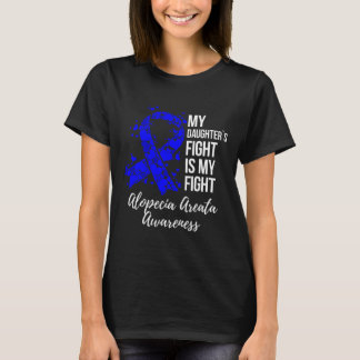 My Daughter’s Fight Is My Fight Alopecia Areata Aw T-Shirt
