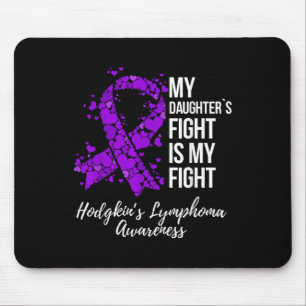My Daughter’s Fight Is My Fight Hodgkin’s Mouse Pad