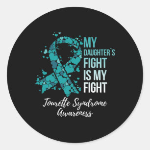 My Daughter’s Fight Is My Fight Tourette Syndrome Classic Round Sticker